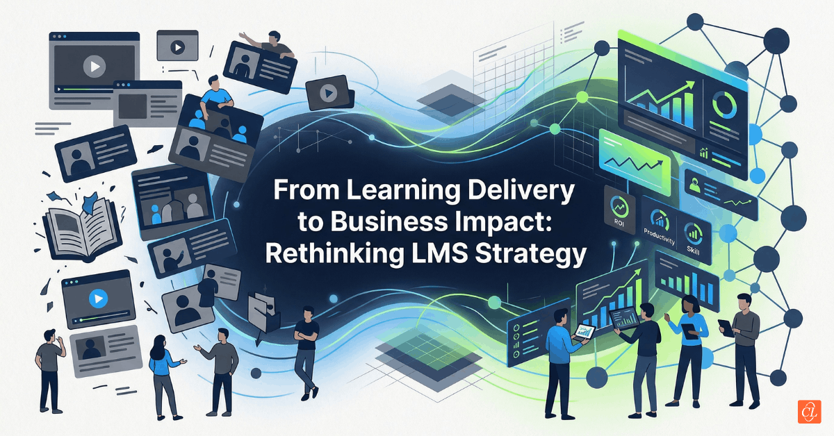 From Learning Delivery to Business Impact: Rethinking LMS Strategy