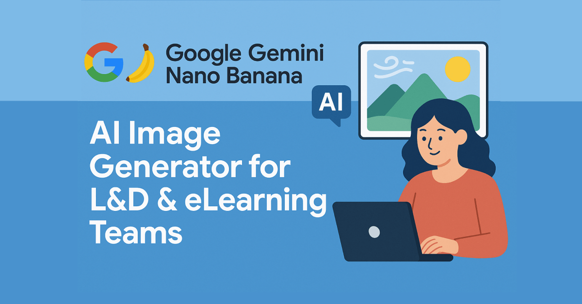 Google Gemini Nano Banana: AI Image Generator for L&D & eLearning Teams Google Gemini Nano Banana: AI Image Generator for L&D & eLearning Teams