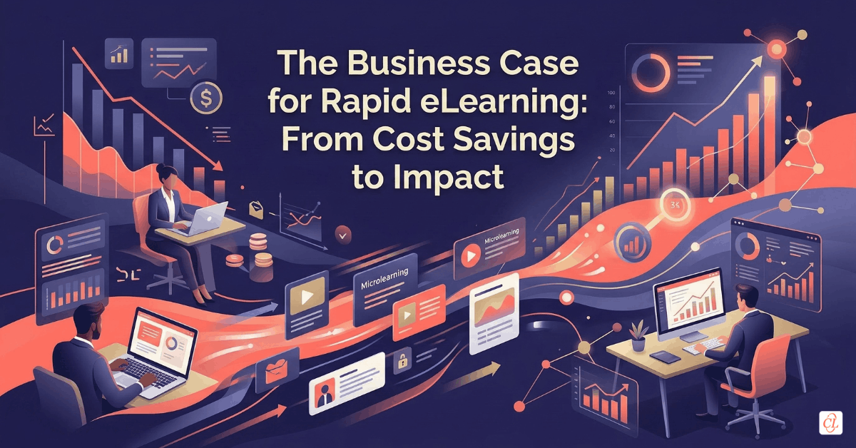 The Business Case for Rapid eLearning: From Cost Savings to Impact
