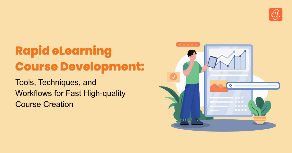 Rapid eLearning Course Development: Tools, Techniques and Workflows Rapid eLearning Course Development: Tools, Techniques and Workflows