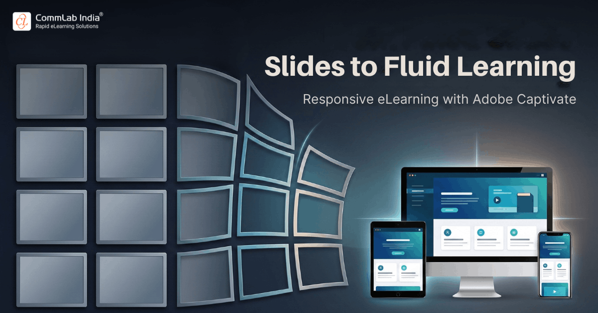 Slides to Fluid Learning: Responsive eLearning with Adobe Captivate