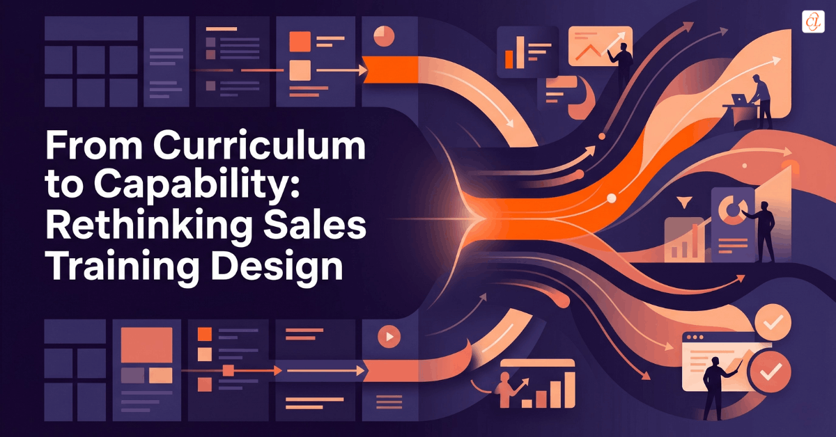From Curriculum to Capability: Rethinking Sales Training Design