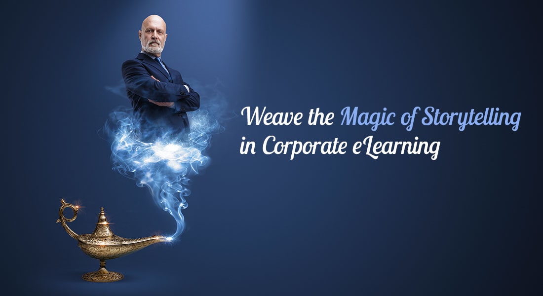 Once Upon a Time…How to Weave the Magic of Storytelling in Corporate eLearning