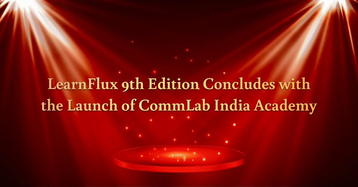 LearnFlux Wraps Edition 9 with CommLab India Academy Launch