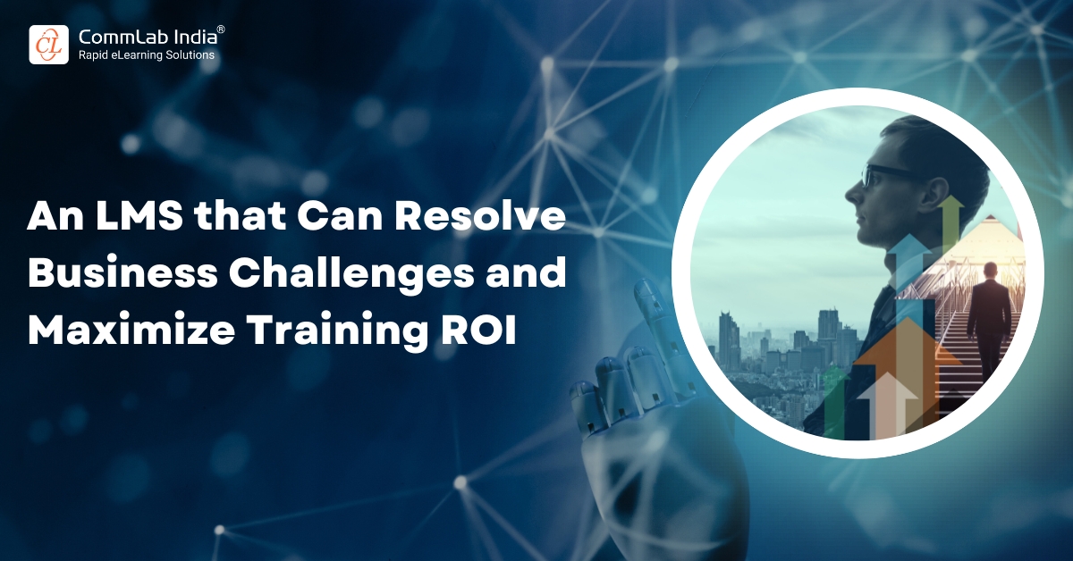 Solve Business Challenges, Increase ROI with the New Age LMS – An Introductory Webinar