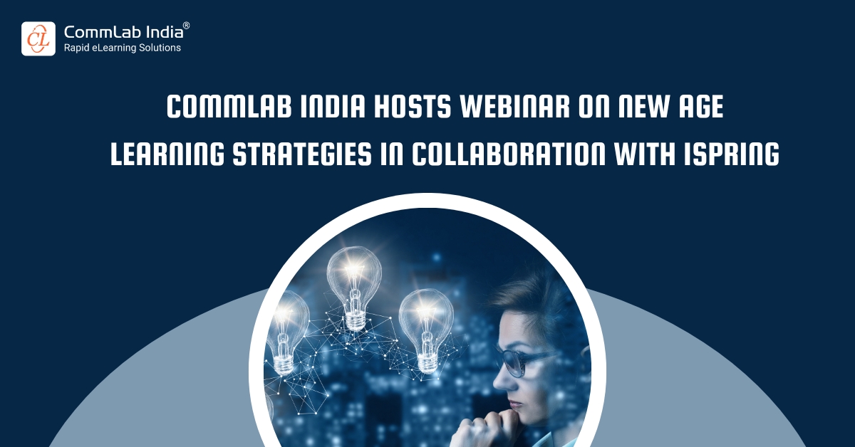 New Age Learning Strategies – Live Webinar – A CommLab India, iSpring Collaboration